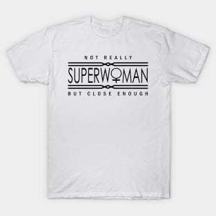 Not really superwoman T-Shirt